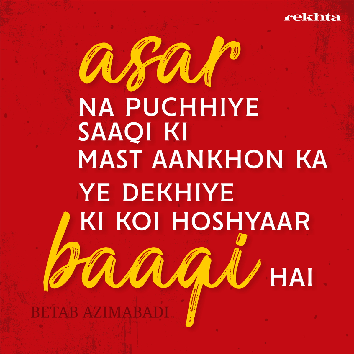 asar na puuchhiye saaqii kii mast aa.nkho.n kaa asar na puuchhiye saaqii kii mast aa.nkho.n kaa-Betab Azimabadi