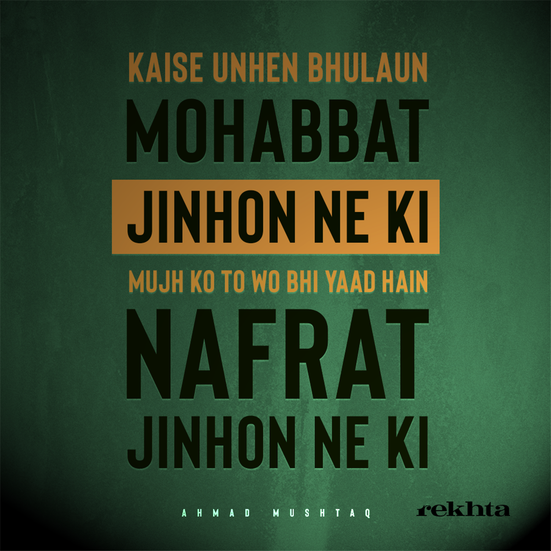 kaise unhe.n bhulaa.uu.n mohabbat jinho.n ne kii-Ahmad Mushtaq