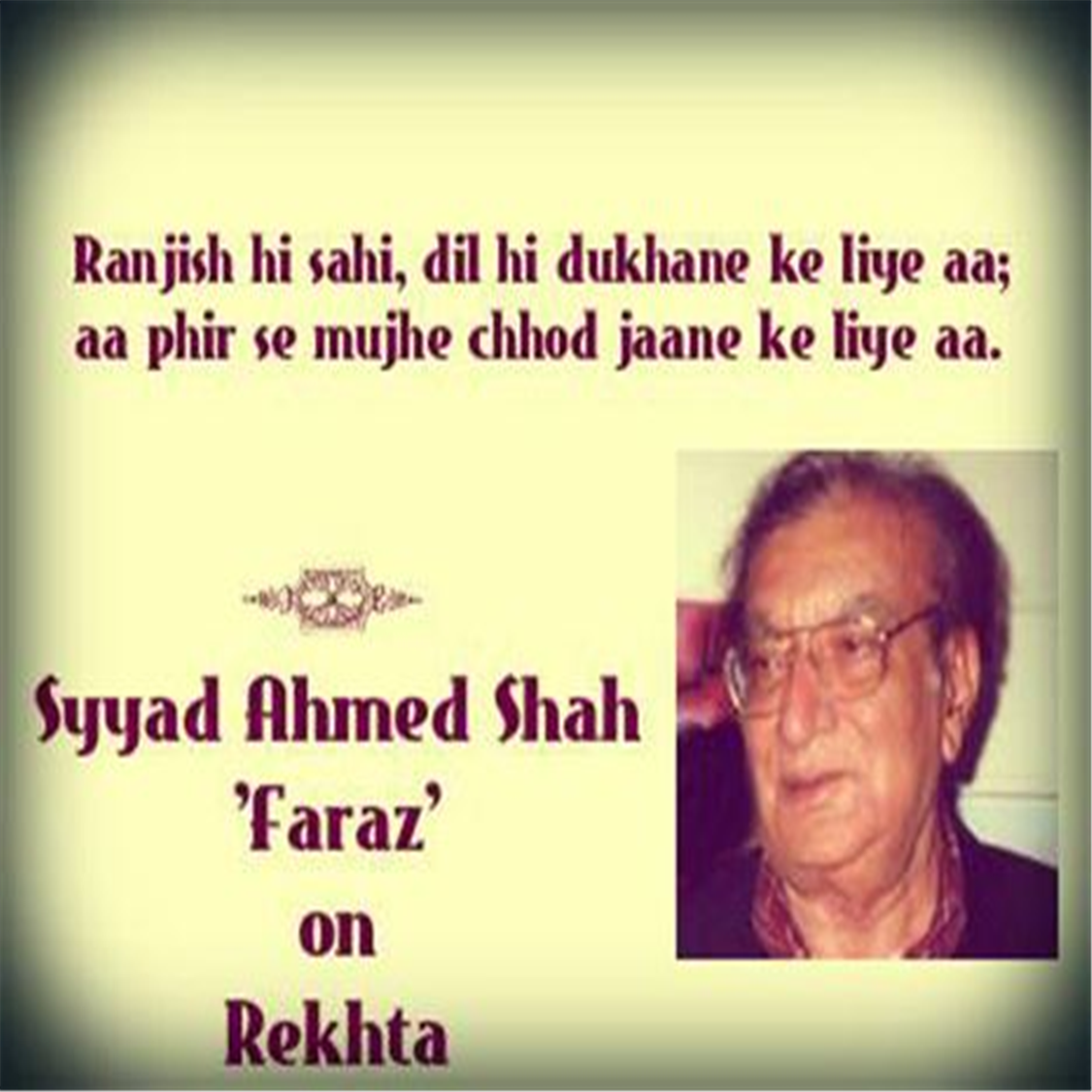 ranjish hii sahii dil hii dukhaane ke liye aa-Ahmad Faraz